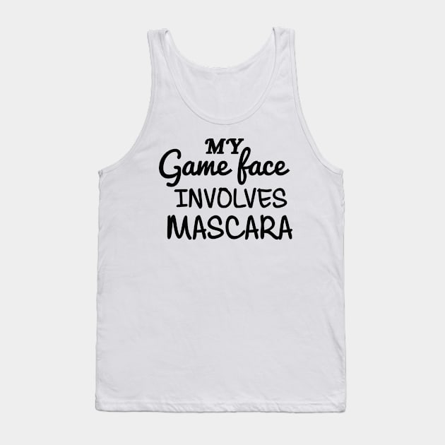 My Game Face Involves Mascara Tank Top by joshp214